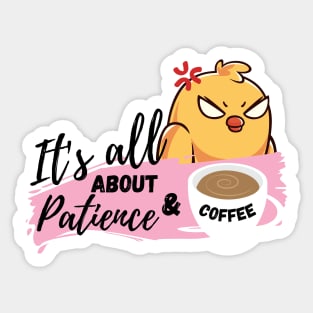 It's all about patience & coffee Sticker